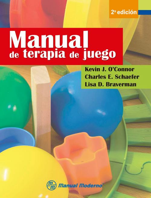 Cover of the book Manual de terapia de juego by Kevin J. O’Connor, Charles E. Schaefer, Lisa D. Braverman, Editorial El Manual Moderno