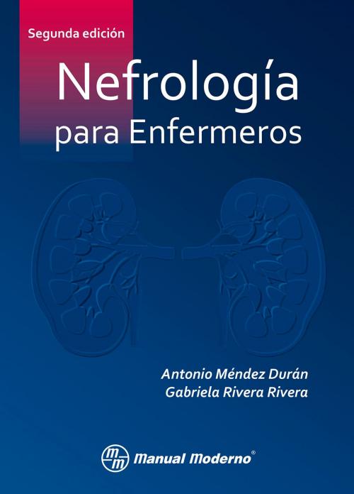 Cover of the book Nefrología para enfermeros by Antonio Méndez Durán, Gabriela Rivera Rivera, Editorial El Manual Moderno