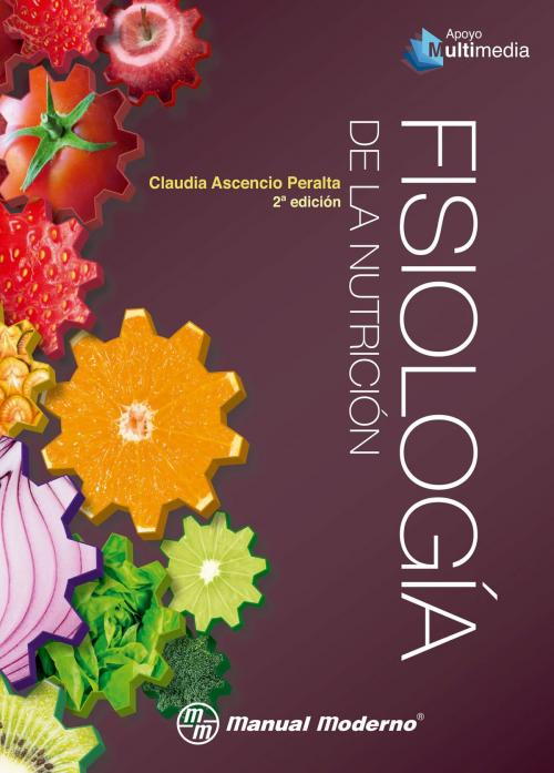 Cover of the book Fisiología de la nutrición by Claudia Ascencio Peralta, Editorial El Manual Moderno