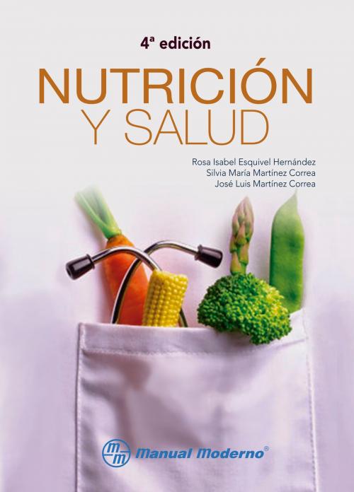 Cover of the book Nutrición y salud by Rosa Isabel Esquivel Hernández, Silvia María Martínez Correa, José Luis Martínez Correa, Editorial El Manual Moderno