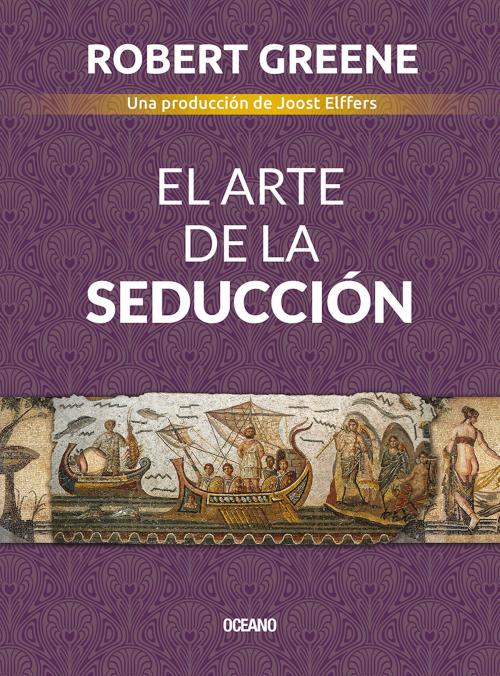 Cover of the book El arte de la seducción by Robert Greene, Océano