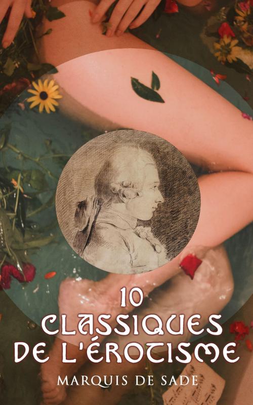 Cover of the book 10 Classiques de l'érotisme by Marquis de Sade, e-artnow