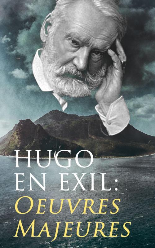 Cover of the book Hugo En Exil: Oeuvres Majeures by Victor Hugo, e-artnow