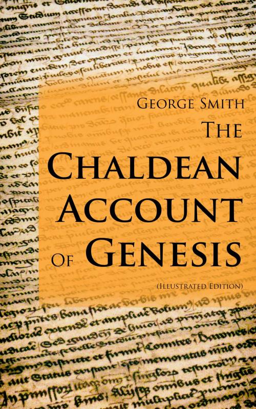 Cover of the book The Chaldean Account Of Genesis (Illustrated Edition) by George Smith, e-artnow