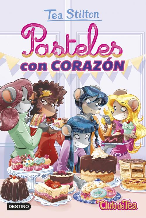 Cover of the book Pasteles con corazón by Tea Stilton, Grupo Planeta