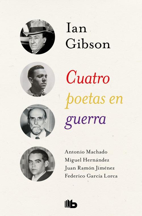Cover of the book Cuatro poetas en guerra by Ian Gibson, Penguin Random House Grupo Editorial España