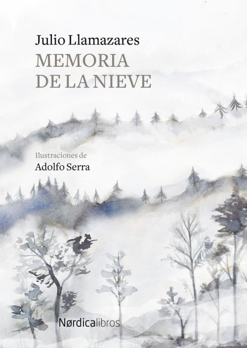 Cover of the book Memoria de la nieve by Julio Llamazares, Nórdica Libros
