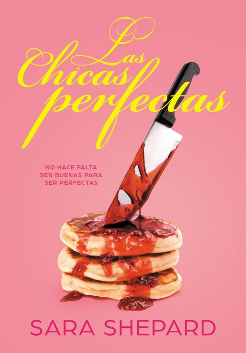 Cover of the book Las chicas perfectas by Sara Shepard, Penguin Random House Grupo Editorial España