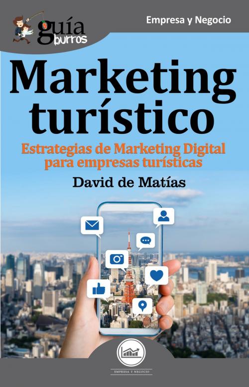 Cover of the book GuíaBurros Marketing Turístico by David de Matías, Editatum