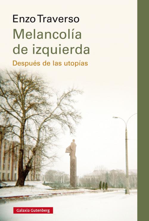 Cover of the book Melancolía de izquierda by Enzo Traverso, Galaxia Gutenberg