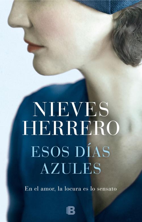 Cover of the book Esos días azules by Nieves Herrero, Penguin Random House Grupo Editorial España