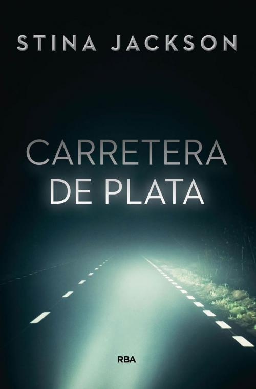 Cover of the book Carretera de Plata by Stina Jackson, RBA