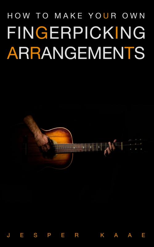 Cover of the book How to make your own fingerpicking arrangements by Jesper Kaae, Jesper Kaae