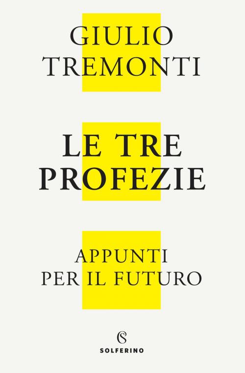 Cover of the book Le tre profezie by Giulio Tremonti, Solferino