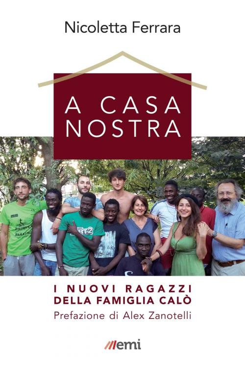Cover of the book A casa nostra by Nicoletta Ferrara, Alex Zanotelli, EMI