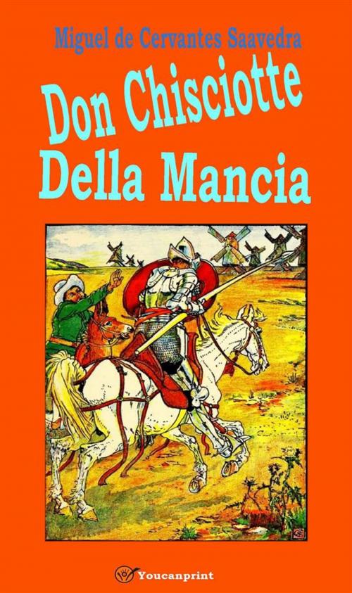 Cover of the book Don Chisciotte della Mancia (Con l'aggiunta delle Novelle) by Miguel de Cervantes Saavedra, Youcanprint