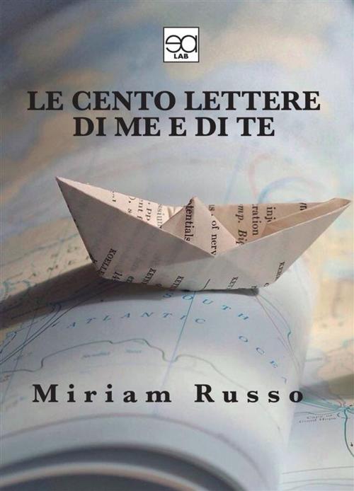 Cover of the book Le cento lettere di me e di te by MIRIAM RUSSO, LUPIEDITORE