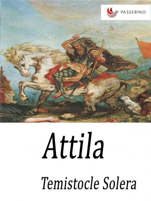 Cover of the book Attila by Temistocle Solera, Passerino