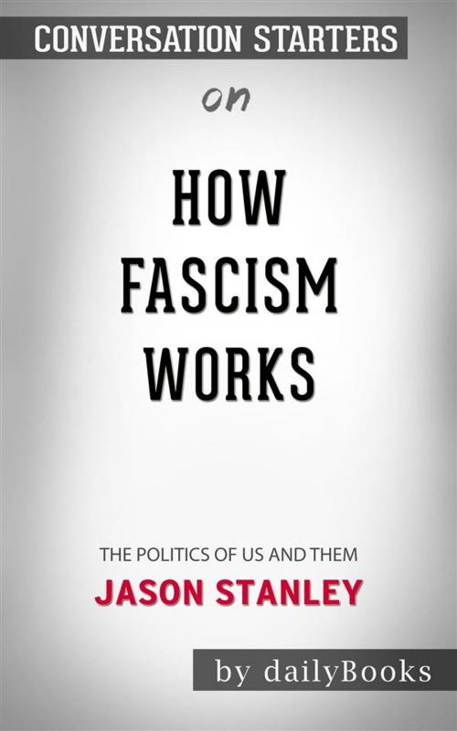 Cover of the book How Fascism Works: The Politics of Us and Them by Jason Stanley | Conversation Starters by dailyBooks, Daily Books