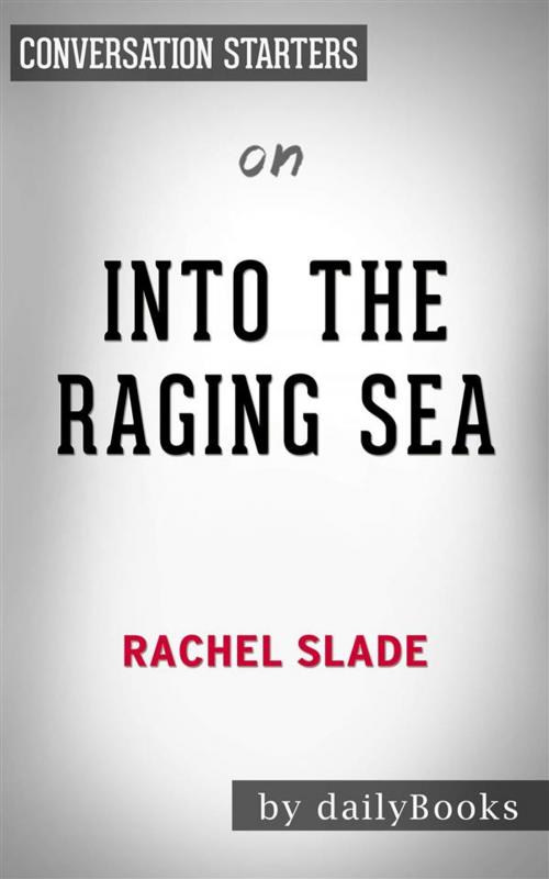 Cover of the book Into The Raging Sea: by Rachel Slade | Conversation Starters by dailyBooks, Daily Books
