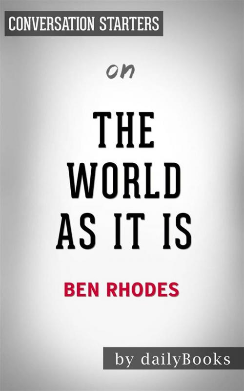 Cover of the book The World As It Is: by Ben Rhodes | Conversation Starters by dailyBooks, Daily Books