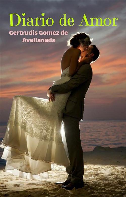 Cover of the book Diario de amor by Gertrudis Gomez de Avellaneda, Cervantes Digital