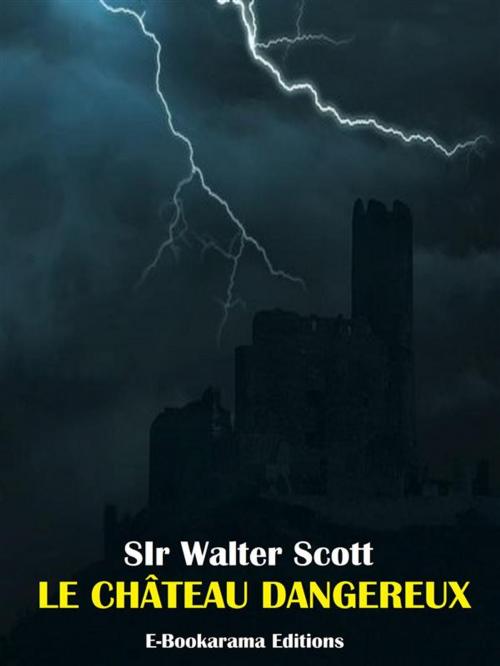 Cover of the book Le château dangereux by Sir Walter Scott, E-BOOKARAMA