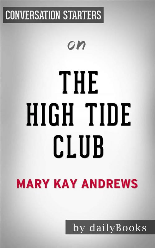 Cover of the book The High Tide Club: A Novel by Mary Kay Andrews | Conversation Starters by dailyBooks, Daily Books