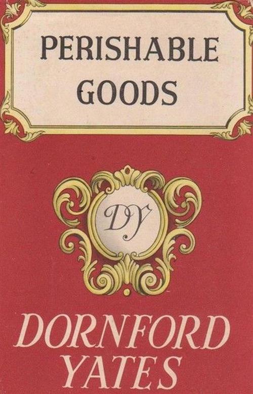 Cover of the book Perishable Goods by Dornford Yates, Reading Essentials