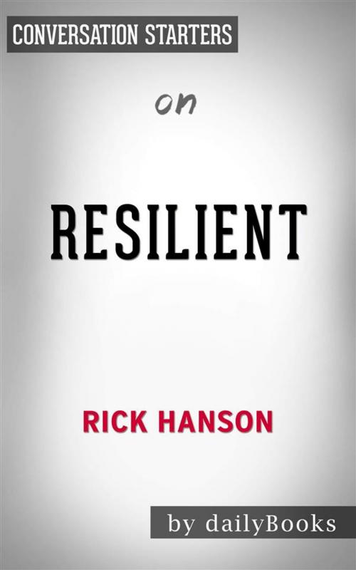 Cover of the book Resilient: by Rick Hanson | Conversation Starters by dailyBooks, Daily Books