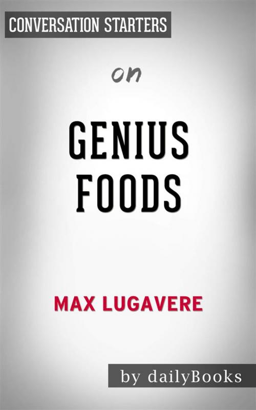 Cover of the book Genius Foods: by Max Lugavere | Conversation Starters by dailyBooks, Daily Books