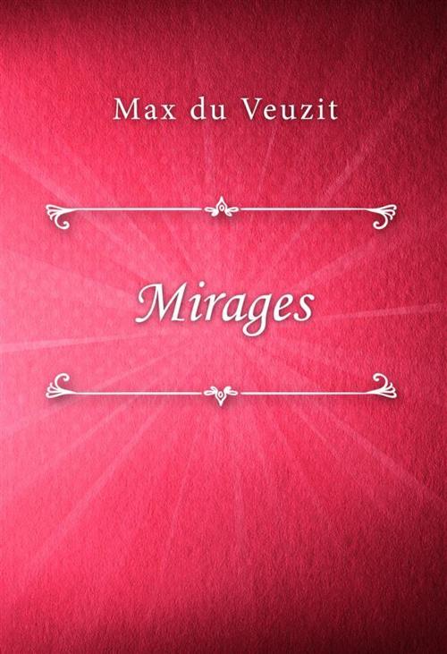 Cover of the book Mirages by Max du Veuzit, Classica Libris