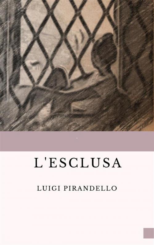 Cover of the book L'Esclusa by Luigi Pirandello, Anonimo Romano