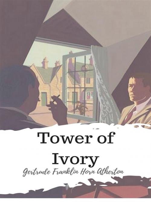 Cover of the book Tower of Ivory by Gertrude Franklin Horn Atherton, JH