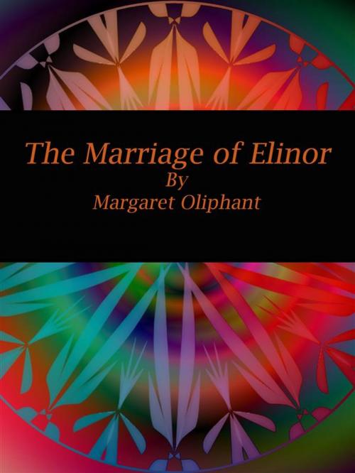 Cover of the book The Marriage of Elinor by Margaret Oliphant, Publisher s11838