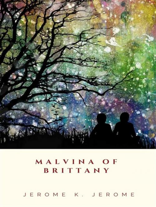 Cover of the book Malvina of Brittany by Jerome K. Jerome, JH
