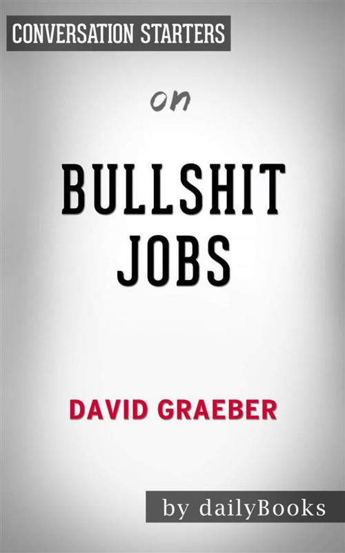Cover of the book Bullshit Jobs: by David Graeber | Conversation Starters by dailyBooks, Daily Books