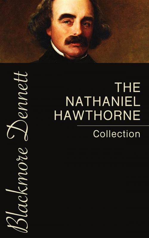 Cover of the book The Nathaniel Hawthorne Collection by Nathaniel Hawthorne, Blackmore Dennett