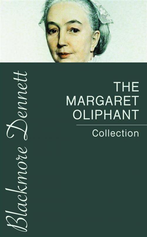 Cover of the book The Margaret Oliphant Collection by Margaret Oliphant, Blackmore Dennett