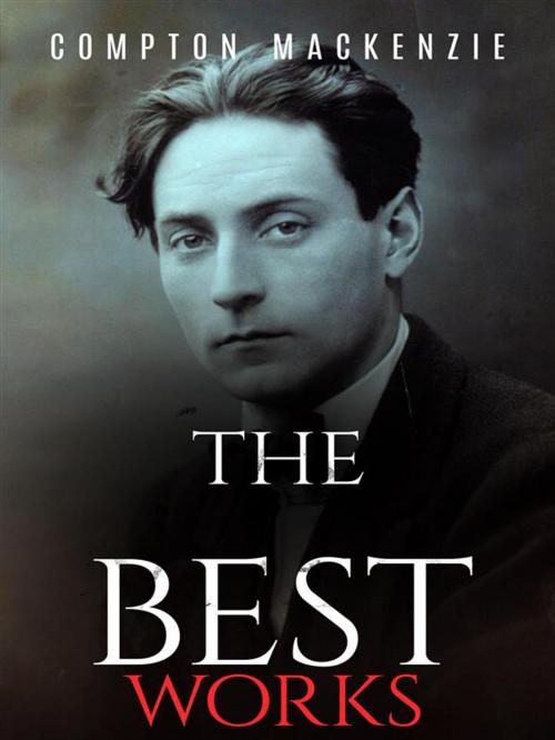 Cover of the book Compton MacKenzie: The Best Works by Compton Mackenzie, JustinH