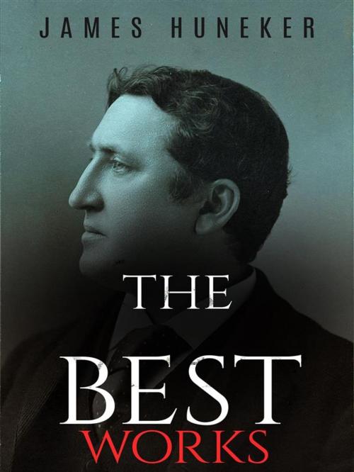 Cover of the book James Huneker: The Best Works by James Huneker, JustinH