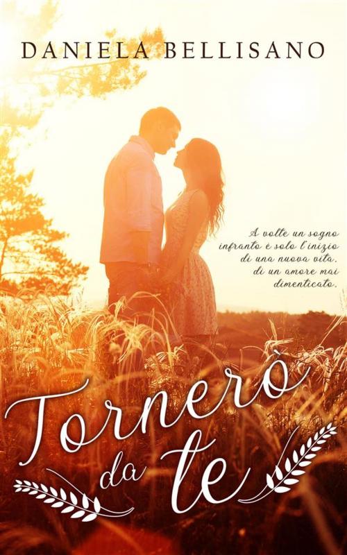 Cover of the book Tornerò da te by Daniela Bellisano, Daniela Bellisano