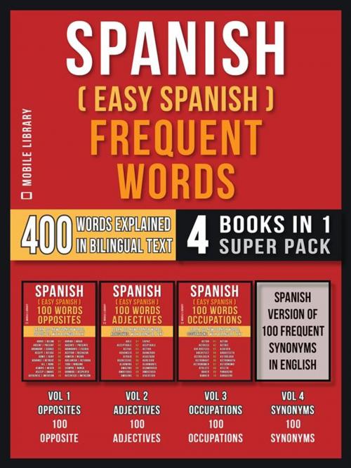 Cover of the book Spanish ( Easy Spanish ) Frequent Words (4 Books in 1 Super Pack) by Mobile Library, Mobile Library