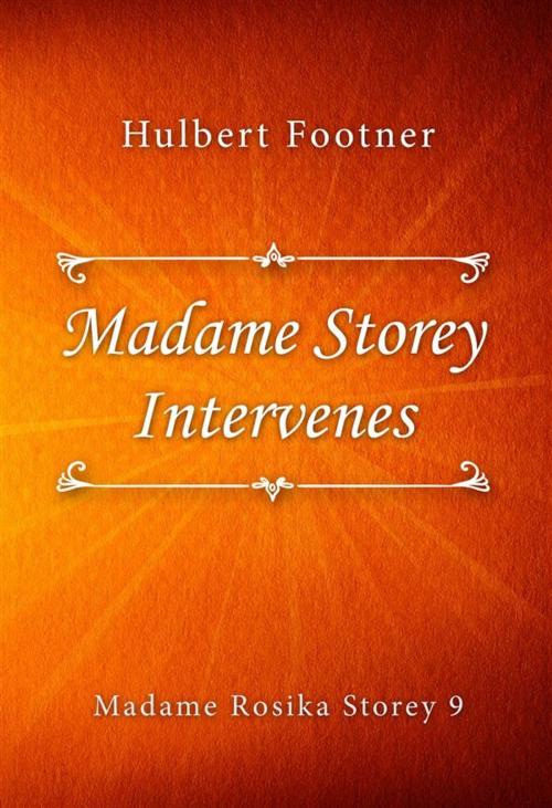 Cover of the book Madame Storey Intervenes by Hulbert Footner, Classica Libris