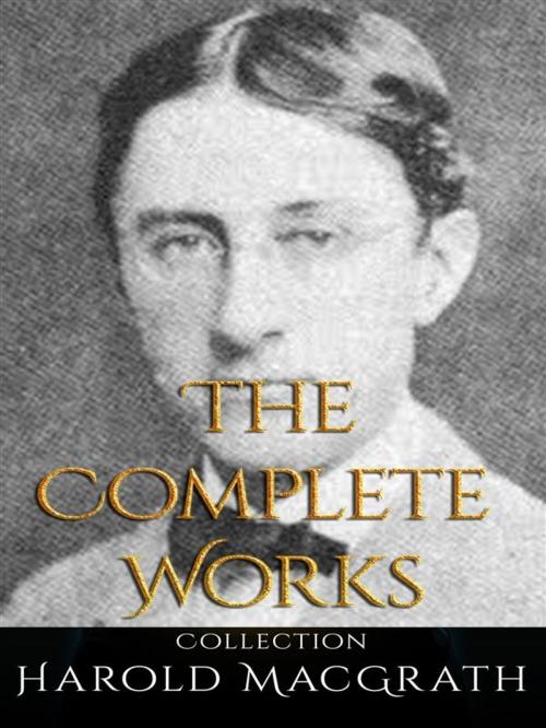 Cover of the book Harold MacGrath: The Complete Works by Harold Macgrath, JustinH