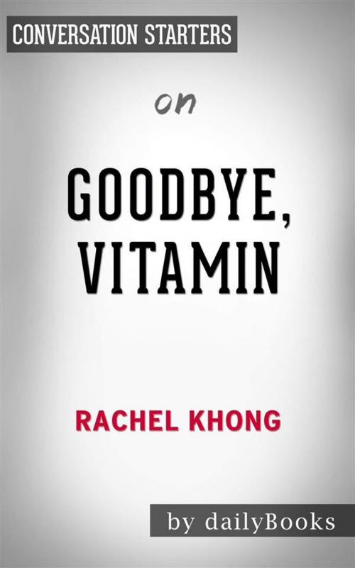 Cover of the book Goodbye, Vitamin: by Rachel Khong | Conversation Starters by dailyBooks, Daily Books
