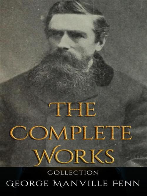Cover of the book George Manville Fenn: The Complete Works by George Manville Fenn, JustinH
