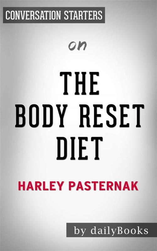 Cover of the book The Body Reset Diet: by Harley Pasternak | Conversation Starters by dailyBooks, Daily Books