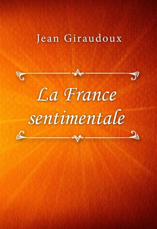 Cover of the book La France sentimentale by Jean Giraudoux, SIN Libris Digital