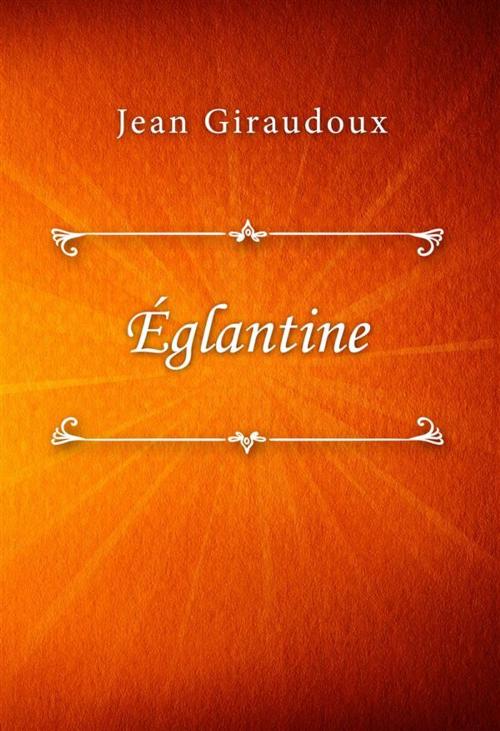 Cover of the book Églantine by Jean Giraudoux, SIN Libris Digital